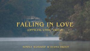 Simply Worship - Falling In Love (Diana Trout) Lyrics